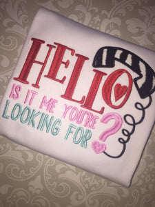 Hello is it me you're looking for Valentine outfit or tee