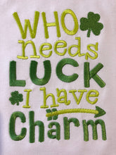 Who needs luck I have charm embroidered raglan
