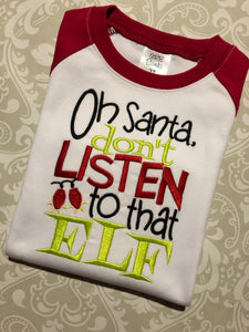 Oh Santa! Don’t listen to that elf! Embroidered raglan