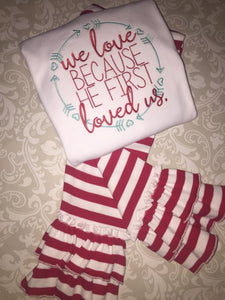 We Love because He first loved us Valentine outfit or tee